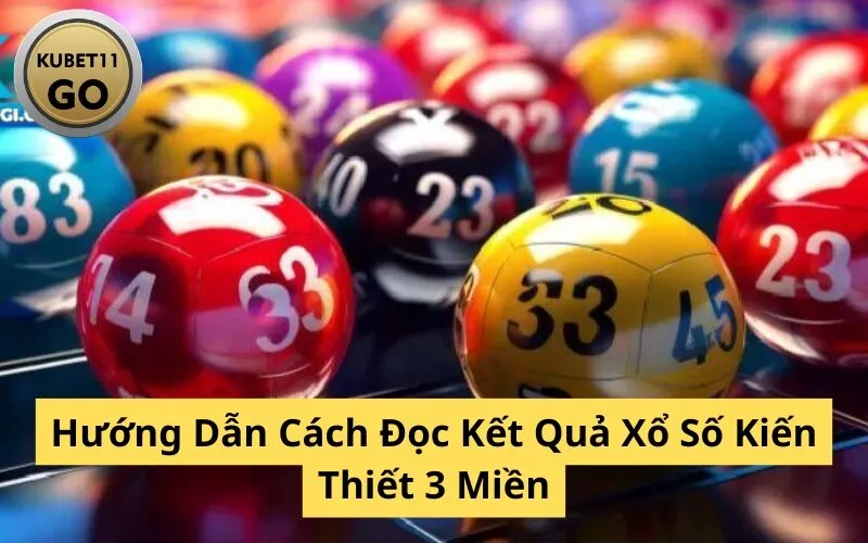 Hướng Dẫn Cách Đọc Kết Quả Xổ Số Kiến Thiết 3 Miền