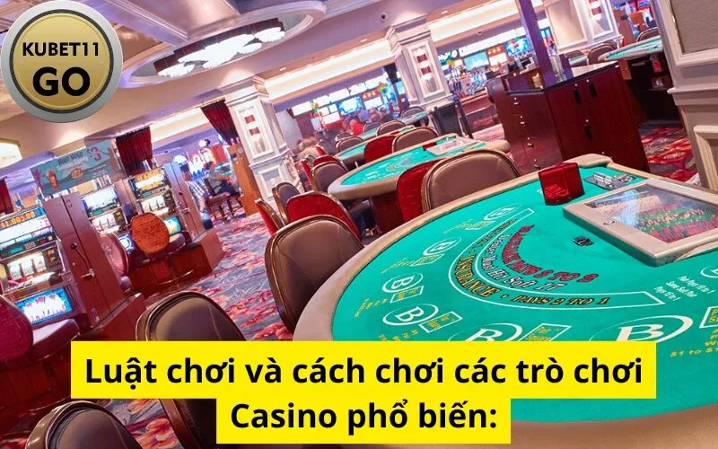 Luật chơi và cách chơi các trò chơi Casino phổ biến: