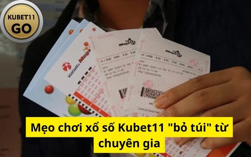 Mẹo chơi xổ số Kubet11 "bỏ túi" từ chuyên gia