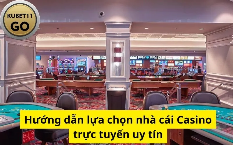 Hướng dẫn lựa chọn nhà cái Casino trực tuyến uy tín