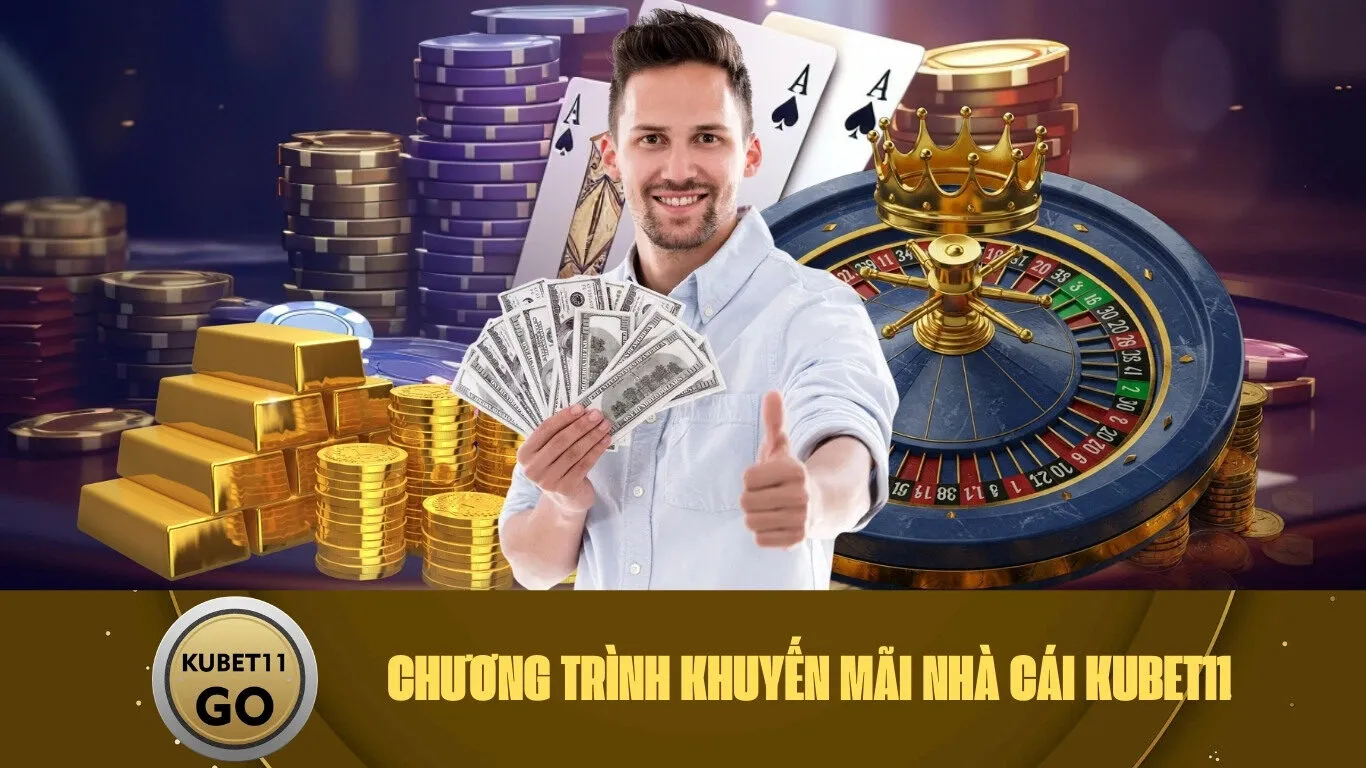 Chương Trình Khuyến Mãi Nhà Cái Kubet11