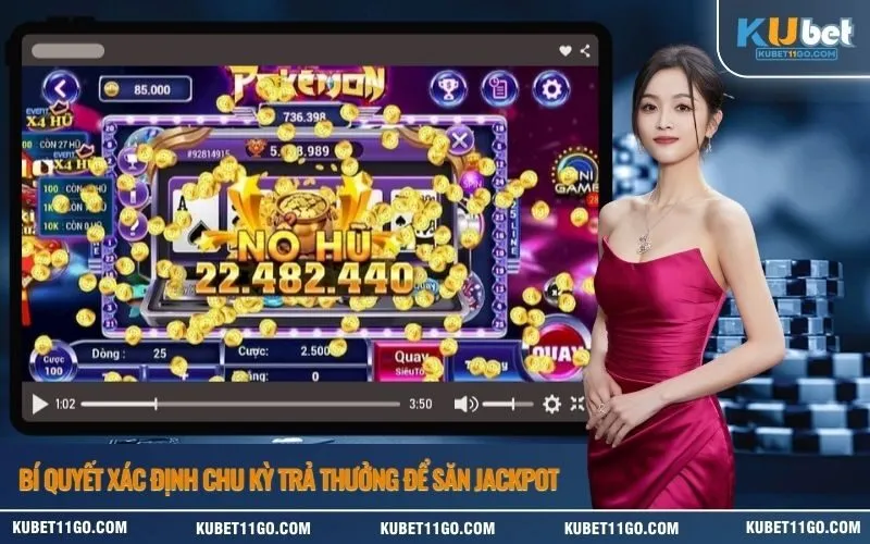 Bí quyết xác định chu kỳ trả thưởng để săn Jackpot