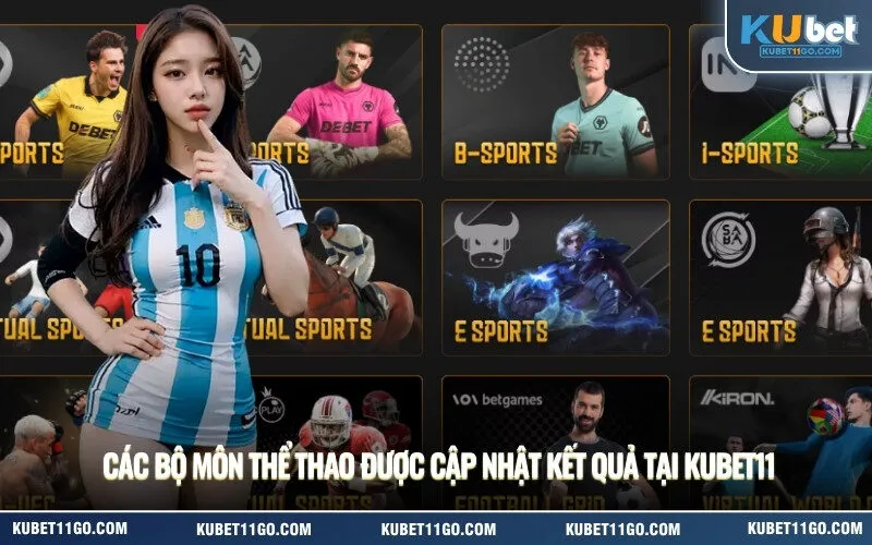 Các bộ môn thể thao được cập nhật kết quả tại Kubet11