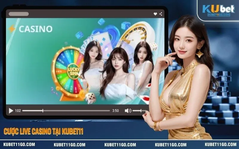 Cược Live Casino Tại Kubet11