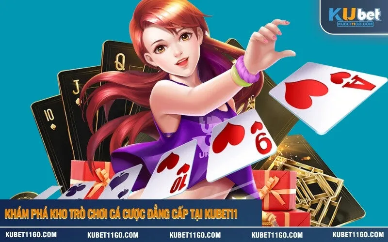 Khám phá kho trò chơi cá cược đẳng cấp tại Kubet11