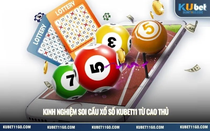 Kinh nghiệm soi cầu xổ số Kubet11 từ cao thủ