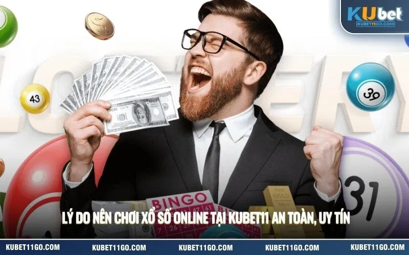 Lý Do Nên Chơi Xổ Số Online Tại Kubet11 An Toàn, Uy Tín